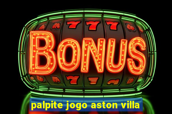 palpite jogo aston villa